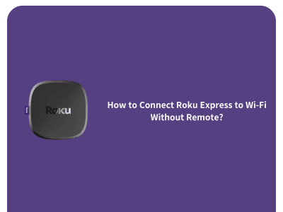 [2026] How to Connect Roku Express to Wi-Fi Without Remote